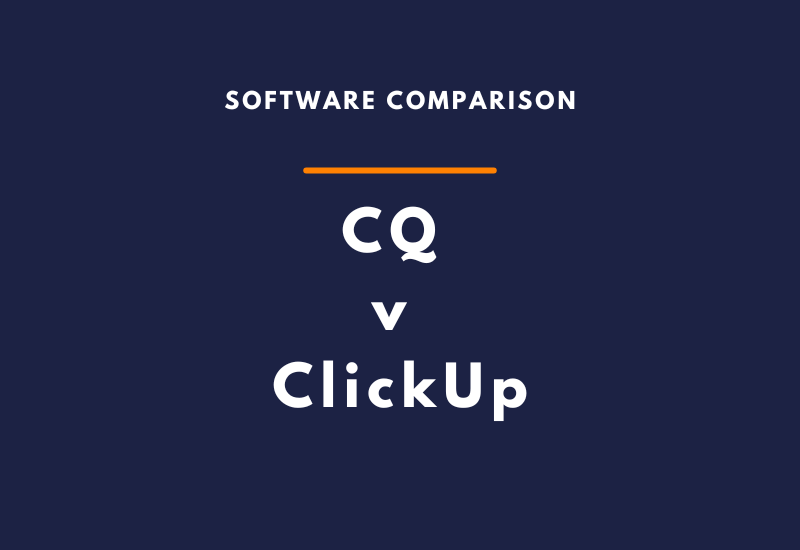 software comparison - CQ verses ClickUp