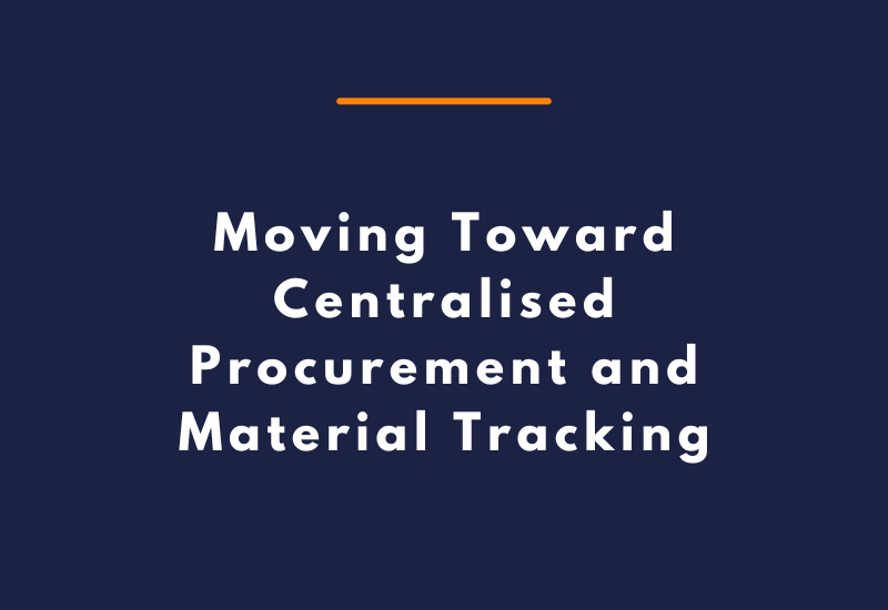 Moving Toward Centralised Procurement and Material Tracking