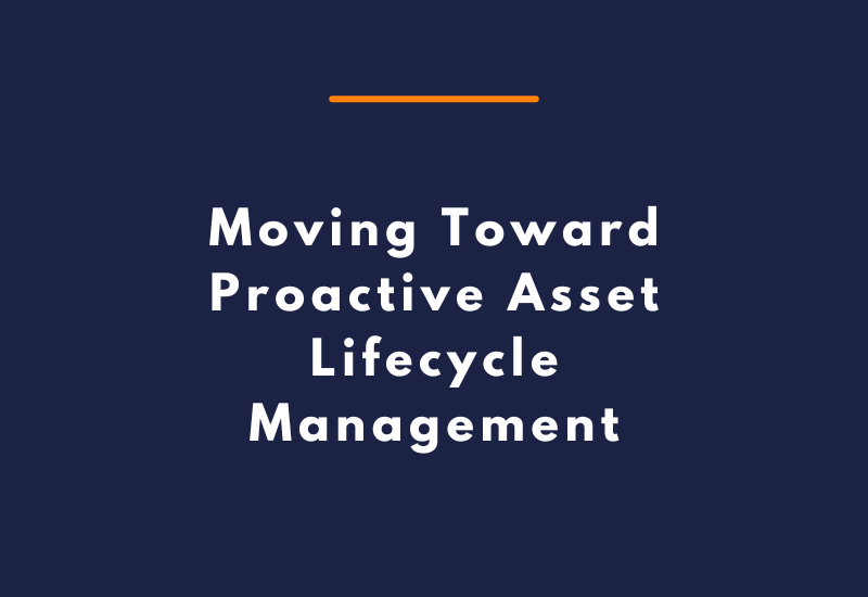 Moving Toward Proactive Asset Lifecycle Management