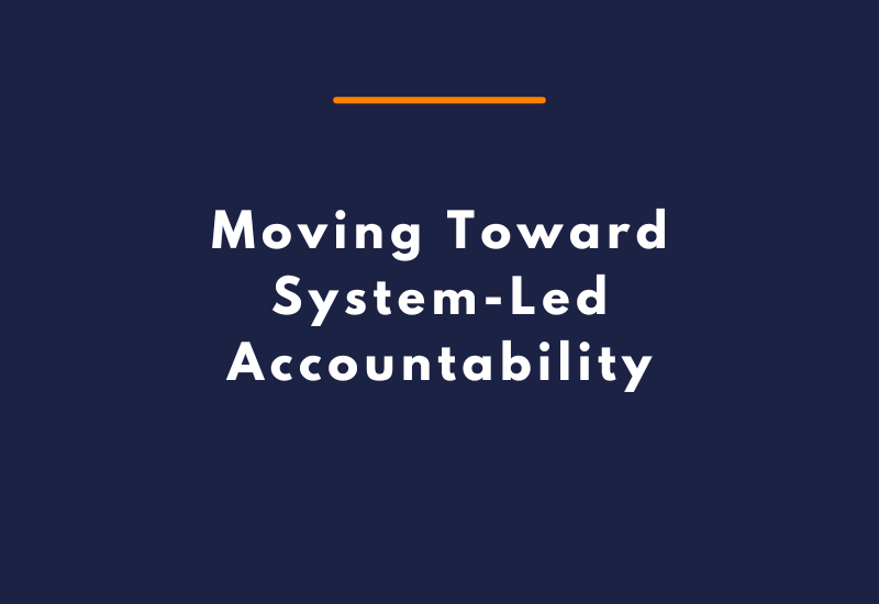 Moving Toward System-Led Accountability