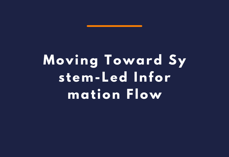 Moving Toward System-Led Information Flow