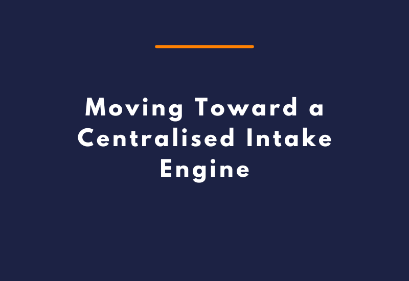Moving Toward a Centralised Intake Engine