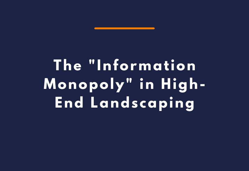 The Information Monopoly in High-End Landscaping
