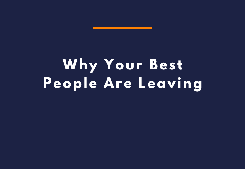 Why Your Best People Are Leaving